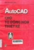 AutoCad cho tự động hóa thiết kế : Sách dùng cho sinh viên các trường kỹ thuật 