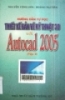 Hướng dẫn tự học thiết kế bản vẽ kỹ thuật 3D với AutoCad 2005 - Tập 2