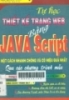 Tự học thiết kế trang web bằng: Java Scipt một cách nhanh chóng và hiệu quả nhất : Qua các chương trình mẫu. Dùng cho học sinh, kỹ thuật viên và sinh viên 