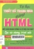 Tự học thiết kế trang web bằng HTML một cách nhanh chóng và có hiệu quả nhất qua các chương trình mẫu : Dùng cho học sinh, kỹ thuật viên và sinh viên