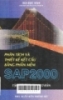 Phân tích và thiết kế cấu trúc bằng phần mềm SAP 2000: Tập 1.Ứng dụng cơ bản