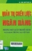 Quản trị chiến lược ngân hàng và phương thức quản trị điều hành ngân hàng thương mại Việt Nam