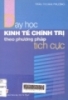 Dạy học kinh tế chính trị theo phương pháp tích cực