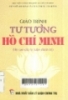 Giáo trình tư tưởng Hồ Chí Minh: Hệ cao cấp lý luận chính trị