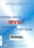     Trung Quốc gia nhập WTO kinh nghiệm với Việt Nam
