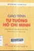 Giáo trình tư tưởng Hồ Chí Minh: Dùng trong các trường đại học, cao đẳng