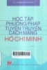 Học tập phương pháp tuyên truyền cách mạng Hồ Chí Minh