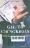   Giàu từ chứng khoán: Bài học từ những nhà kinh doanh chứng khoán thành công nhất của mọi thời đại