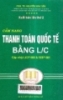    Cẩm nang thanh toán quốc tế bằng L/C : Cập nhật UCP 600 & ISBP