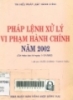     Pháp lệnh xử lý vi phạm hành chính năm 2002: Có hiệu lực ngày 1- 10 - 2002