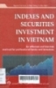 Indexes and Securities Investment in Vietnam: An efficient and low - risk method for professional funds and investors