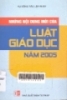     Những nội dung mới của Luật giáo dục năm 2005 : Những nội dung mới của Luật giáo dục năm 2005. Toàn văn Luật giáo dục 2005