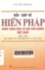    Hỏi - đáp về hiến pháp nước Cộng hòa Xã hội Chủ nghĩa Việt Nam : Năm 1992 đã được sửa đổi, bổ sung năm 2001 