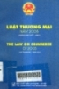     Tìm hiểu luật thương mại năm 2005= Introdution to the law on commerce of 2005, Song ngữ Việt - Anh