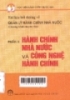    Tài liệu bồi dưỡng về quản lý hành chính nhà nước ( Chương trình chuyên viên ) : Phần II : Hành chính nhà nước và công nghệ hành chính