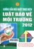 Hướng dẫn mới nhất thực thi luật bảo vệ môi trường 20012: Quy chuẩn kỹ thuật môi trường hiện hành quy định về nước thải công nghiệp, chất thải và xử lý vi phạm pháp luật về môi trường