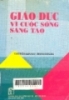 Giáo dục vì cuộc sống sáng tạo = Education for Creative Living