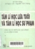 
Tâm lý học lứa tuổi và tâm lý học sư phạm: Dùng cho các trường đại học sư phạm và cao đẳng sư phạm