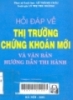 
Hỏi đáp về thị trường chứng khoán và các văn bản hướng dẫn thi hành 