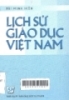 Lịch sử giáo dục Việt Nam: Giáo trình dùng cho sinh viên các trường đại học và cao đẳng sư phạm