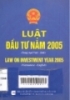 Luật đầu tư năm 2005: Song ngữ Việt - Anh = Law on investment year 2005