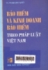 
Bảo hiểm và kinh doanh bảo hiểm theo pháp luật Việt Nam