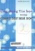 Ứng dụng tin học trong giảng dạy hóa học