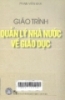 Giáo trình quản lý nhà nước về giáo dục : Giáo trình dùng cho các khoa đào tạo SĐH vê quản lý giáo dục