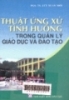 
Thuật ứng xử tình huống trong quản lý giáo dục và đào tạo