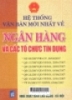 
Hệ thống văn bản mới nhất về ngân hàng và các tổ chức tín dụng: NĐ 69/2007/NĐ - CP, 20/4/2007, QĐ 17/2007/QĐ - NHNN, 20/4/2007