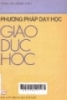 
Phương pháp dạy học giáo dục học