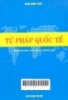 
Tư pháp quốc tế: Dành cho sinh viên chuyên ngành Luật