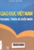 Giáo dục Việt Nam trong thời kỳ đổi mới: Dùng cho các trường Đại học Sư phạm