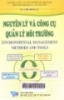 
Nguyên lý và công cụ quản lý môi trường= Environmental management methods and tools