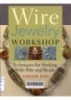 Wire jewelry workshop techniques for working with wire and beads