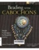 Beading with cabochons : simple techniques for beautiful jewelry 