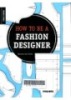 Field guide : how to be a fashion designer