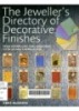 The Jeweller's Directory of Decorative Finishes : From Enamelling and Engraving to Anodising and Mokume Gane