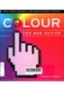 Colour for Web Design : Apply colour confidently and create successful websites