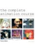 The complete animation course : the principles, practice and techniques of successful animation