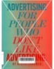 Advertising for People Who Don't Like Advertising