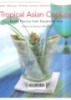 Tropical Asian cooking : exotic flavors from equatorial Asia