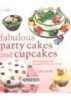 Fabulous Party Cakes and Cupcakes: Matching Cakes and Cupcakes for Every Occasion