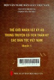 Thế giới nhân vật kỳ ảo trong truyện cổ tích thần kỳ các dân tộc Việt Nam - Quyển 1