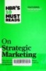 HBR's 10 Must Reads on Strategic Marketing