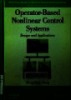 Operator-based nonlinear control systems : Design and applications