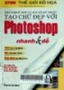 PHOTOSHOP NHÌN TỪ GÓC ĐỘ KỸ THUẬT TẠO CHỮ ĐẸP VỚI PHOTOSHOP NHANH VÀ DỄ