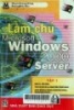 LÀM CHỦ MICROSOFT WINDOWS 2000 SERVER TẬP 1