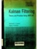 Kalman Filtering: Theory and Practive Using MATLAB