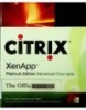 Citrix XenApp Platinum Edition Advanced Concepts: The Official Guide